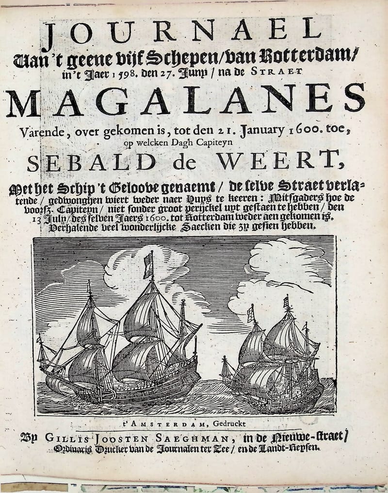 Journael van 't geene vijf Schepen van Rotterdam in 't Jaer 1598 … na de Straet Magalanes varende … Capiteyn Sebald de Weert