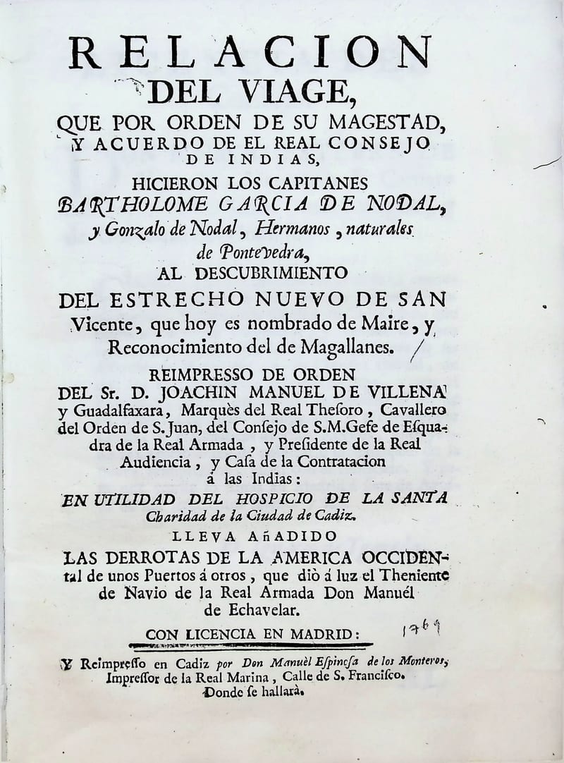 Relacion del viaje que por orden de su Magestad y acuerdo del Real Consejo de Indias hizieron los capitanes Bartolome Garcia de Nodal y Gonzalo de Nodal