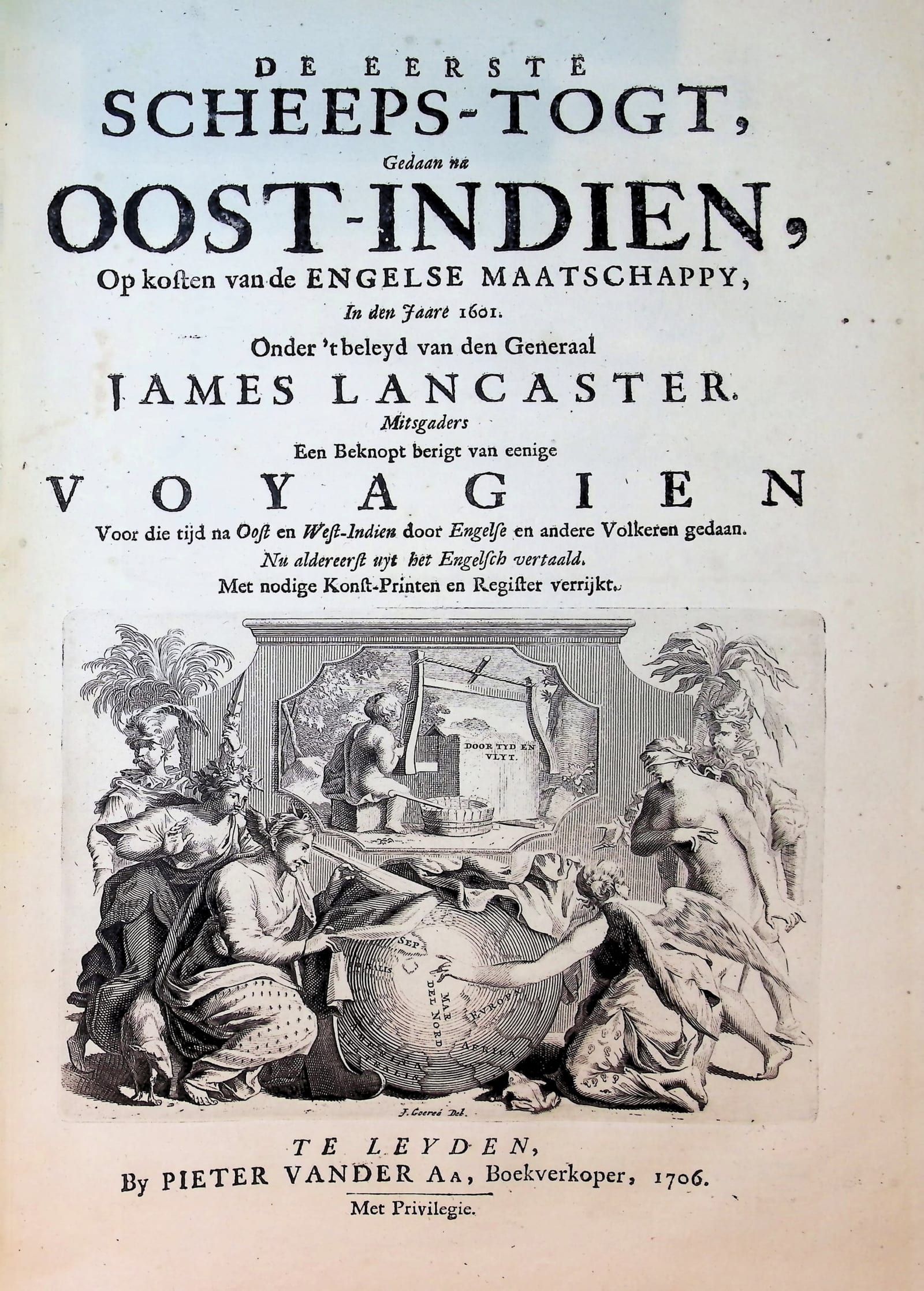 De eerste scheeps-togt, gedaan na Oost-Indien, op kosten van de Engelse Maatschappy, in den jaare 1601. Onder 't beleyd van den Generaal James Lancaster. Mitsgaders een beknopt berigt van eenige voyagien voor die tijd na Oost en West-Indien door Engelse en andere volkeren gedaan